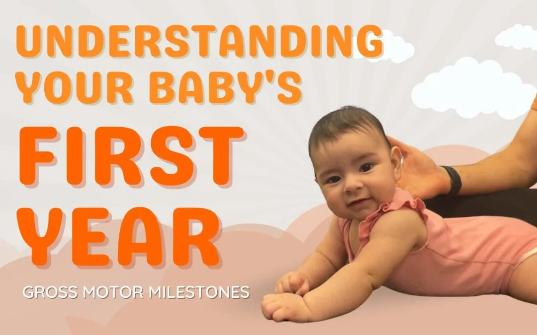 Understanding Your Baby’s First Year: Gross Motor Milestones and When to Be Concerned